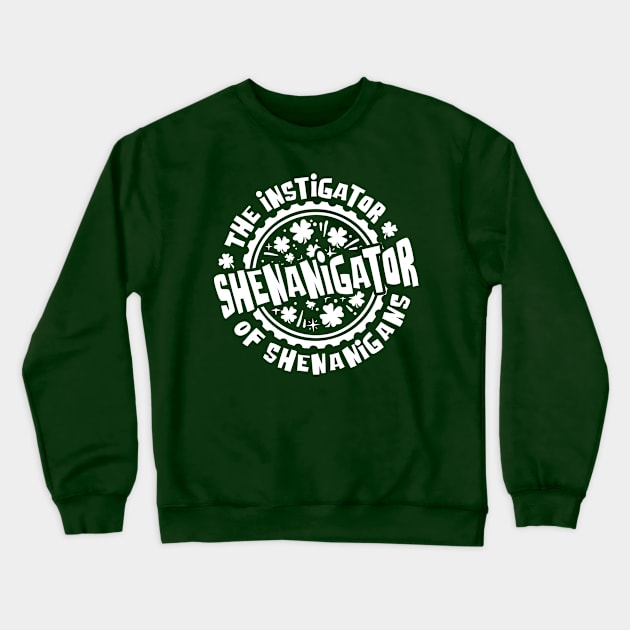 Shenanigator - St Patrick's Day Shenanigans Instigator Crewneck Sweatshirt by Graphic Duster